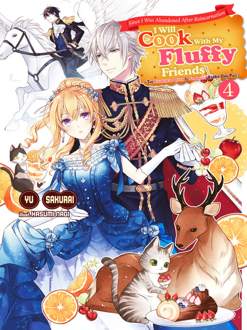 Title details for Since I Was Abandoned After Reincarnating, I Will Cook With My Fluffy Friends, Volume4 by Yu Sakurai - Available